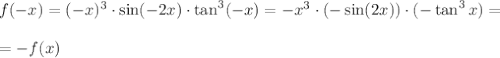 f(-x)=(-x)^3\cdot\sin(-2x)\cdot\tan^3(-x)=-x^3\cdot (-\sin(2x))\cdot (-\tan^3x)=\\\\=-f(x)