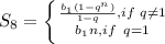 S_8= \left \{ {{ \frac{b_1(1-q^n)}{1-q} ,if\,\,q\neq 1} \atop {b_1n},if\,\,\,q=1} \right.