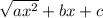 \sqrt{a x^{2} } +bx+c