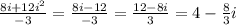 \frac{8i+12i^{2}}{-3 } = \frac{8i-12}{-3} = \frac{12-8i}{3}=4- \frac{8}{3}i