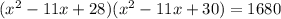 ( x^{2} -11x+28)( x^{2} -11x+30)=1680