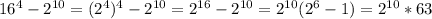 16^4-2^{10}=(2^4)^4-2^{10}=2^{16}-2^{10}=2^{10}(2^6-1)=2^{10}*63