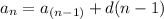 a_{n} = a_{(n - 1)} + d(n - 1)