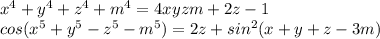 x^4+y^4+z^4+m^4=4xyzm+2z-1\\&#10;cos(x^5+y^5-z^5-m^5)=2z+sin^2(x+y+z-3m)\\\\ &#10; &#10;&#10;