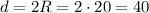 d=2R=2\cdot20=40