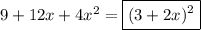 9+12x+4x^2=\boxed{(3+2x)^2}