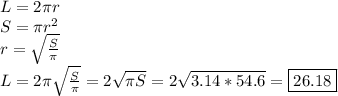 L=2 \pi r&#10;\\&#10;S= \pi r^2&#10;\\&#10;r= \sqrt{ \frac{S}{ \pi } } &#10;\\&#10;L=2 \pi \sqrt{ \frac{S}{ \pi } } =2 \sqrt{ \pi S } =2 \sqrt{ 3.14*54.6 } =\boxed{26.18}