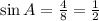 \sin A= \frac{4}{8} = \frac{1}{2}