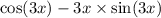 \cos(3x) - 3x \times \sin(3x)