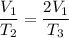 \dfrac{V_{1} }{T_{2} }= \dfrac{2V_{1}}{T_{3} }