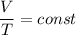 \dfrac{V}{T}= const