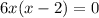 6x(x-2)=0