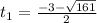 t_1= \frac{-3- \sqrt{161} }{2}