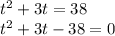 t^2+3t=38 \\ t^2+3t-38=0