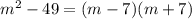 m^2-49=(m-7)(m+7)