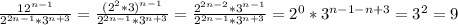 \frac{12^{n-1}}{2^{2n-1}*3^{n+3}}= \frac{(2^2*3)^{n-1}}{2^{2n-1}*3^{n+3}}= \frac{2^{2n-2}*3^{n-1}}{2^{2n-1}*3^{n+3}}= 2^0*3^{n-1-n+3}=3^2=9