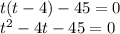 t(t-4)-45=0 \\ t^2-4t-45=0