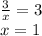 \frac{3}{x} =3 \\ x=1