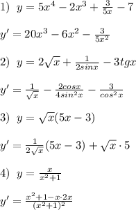 1)\; \; y=5x^4-2x^3+\frac{3}{5x}-7\\\\y'=20x^3-6x^2-\frac{3}{5x^2}\\\\2)\; \; y=2\sqrt{x}+\frac{1}{2sinx}-3tgx\\\\y'=\frac{1}{\sqrt{x}}-\frac{2cosx}{4sin^2x}-\frac{3}{cos^2x}\\\\3)\; \; y=\sqrt{x}(5x-3)\\\\y'=\frac{1}{2\sqrt{x}}(5x-3)+\sqrt{x}\cdot 5\\\\4)\; \; y=\frac{x}{x^2+1}\\\\y'=\frac{x^2+1-x\cdot 2x}{(x^2+1)^2}