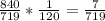 \frac{840}{719}* \frac{1}{120} =\frac{7}{719}