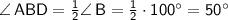 \sf \angle\, ABD=\frac{1}{2}\angle \, B=\frac{1}{2}\cdot100^\circ=50^\circ