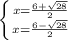 \left \{ {{x= \frac{6+ \sqrt{28}}{2} } \atop {x=\frac{6- \sqrt{28}}{2}}} \right.