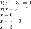 1) x^{2} - 3x = 0 \\ x(x - 3) = 0 \\ x = 0 \\ x - 3 = 0 \\ x = 3