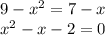 9-x^2=7-x \\ x^2-x-2=0