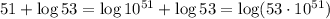 51+\log53=\log10^{51}+\log53=\log(53\cdot 10^{51})