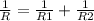 \frac{1}{R}= \frac{1}{R1}+ \frac{1}{R2}