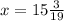 x=15 \frac{3}{19}