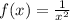 f(x)= \frac{1}{ x^{2} }