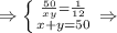 \Rightarrow \left \{ {{\frac{50}{xy}= \frac{1}{12}} \atop {x+y=50}} \right. \Rightarrow