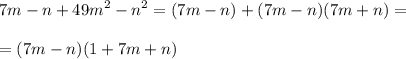 \displaystyle 7m-n+49m^2-n^2=(7m-n)+(7m-n)(7m+n)=\\\\=(7m-n)(1+7m+n)