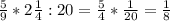 \frac{5}{9} *2 \frac{1}{4} :20= \frac{5}{4} * \frac{1}{20} = \frac{1}{8}