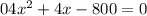 04x^2+4x-800=0