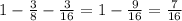 1-\frac{3}{8}-\frac{3}{16} = 1 - \frac{9}{16} = \frac{7}{16}