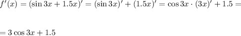 f'(x)=(\sin 3x+1.5x)'=(\sin 3x)'+(1.5x)'=\cos 3x\cdot (3x)'+1.5=\\ \\ \\ =3\cos 3x+1.5