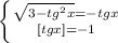 \left \{ {{\sqrt{3-tg^2x}=-tg x} \atop {[tgx]=-1}} \right.