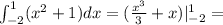 \int_{-2}^1 (x^2+1) dx = (\frac{x^3}{3} + x)|_{-2}^1 =