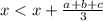 x < x+ \frac{a+b+c}{3}