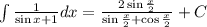 \int\limits \frac{1}{\sin x+1} dx = \frac{2\sin \frac{x}{2} }{\sin \frac{x}{2}+\cos \frac{x}{2}} +C