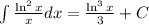 \int\limits \frac{\ln^2x}{x} dx = \frac{\ln^3x}{3} +C