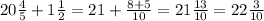 20 \frac{4}{5}+ 1 \frac{1}{2}=21+ \frac{8+5}{10}=21 \frac{13}{10}=22 \frac{3}{10}