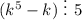 (k^5-k)~\vdots~5