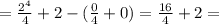 = \frac{2^4}{4} + 2 - (\frac{0}{4} + 0) = \frac{16}{4} + 2 =