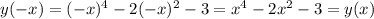 y(-x)=(-x)^4-2(-x)^2-3=x^4-2x^2-3=y(x)