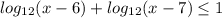 log_{12}(x-6) + log_{12}(x-7) \leq 1 \\ &#10;