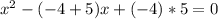 x^2-(-4+5)x+(-4)*5=0