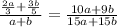 \frac{\frac{2a}{3}+\frac{3b}{5}}{a+b} =\frac{10a+9b}{15a+15b}